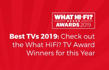 Best TVs 2019 What Hi Fi? Award Winners